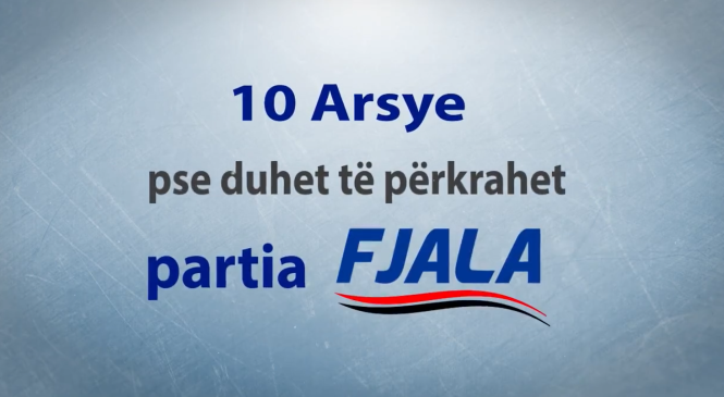 10 arsye pse duhet të përkrahet Partia FJALA